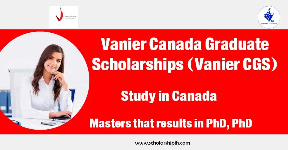 The Vanier Canada Graduate Scholarships (Vanier CGS) 2025